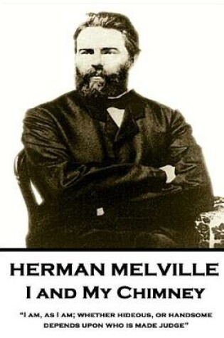 Cover of Herman Melville - I and My Chimney