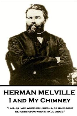 Book cover for Herman Melville - I and My Chimney