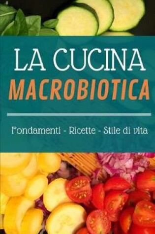 Cover of La Cucina Macrobiotica