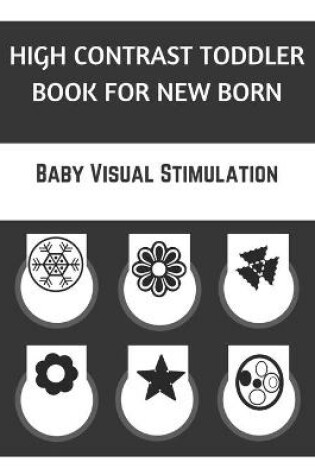 Cover of High Contrast Toddler Book For New Born-Baby Visual Stimulation