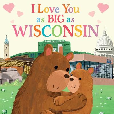 Cover of I Love You as Big as Wisconsin