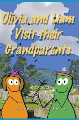 Cover of Olivia and Liam Visit their Grandparents