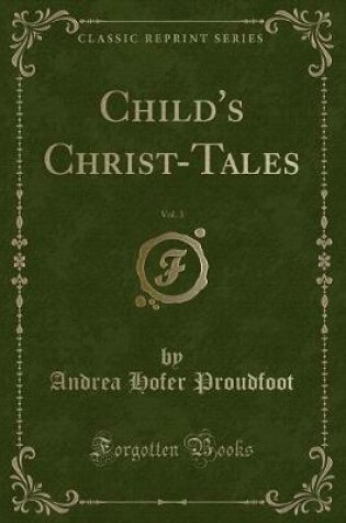 Cover of Child's Christ-Tales, Vol. 3 (Classic Reprint)