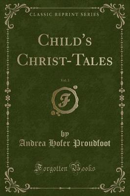 Book cover for Child's Christ-Tales, Vol. 3 (Classic Reprint)