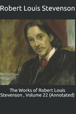 Cover of The Works of Robert Louis Stevenson, Volume 22 (Annotated)