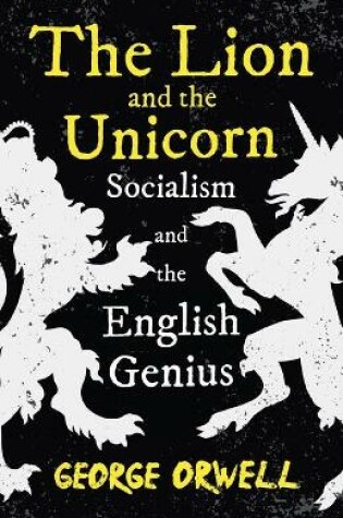 Cover of The Lion and the Unicorn - Socialism and the English Genius