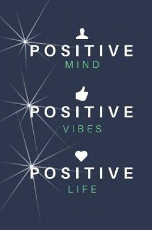 Cover of Positive Mind Positive Vibes Positive Life