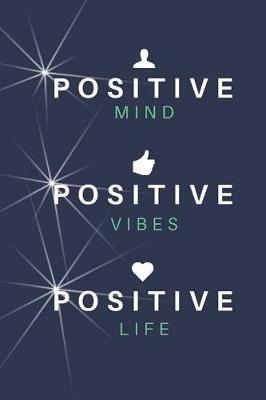 Book cover for Positive Mind Positive Vibes Positive Life