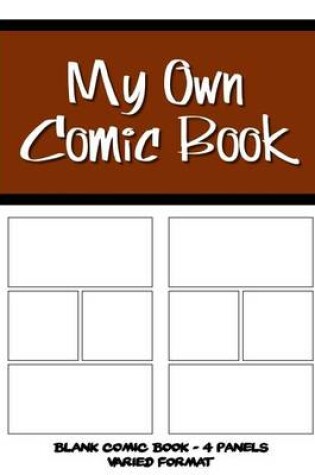 Cover of My Own Comic Book - Blank Comic Book, 4 Panels Varied Format - Brown