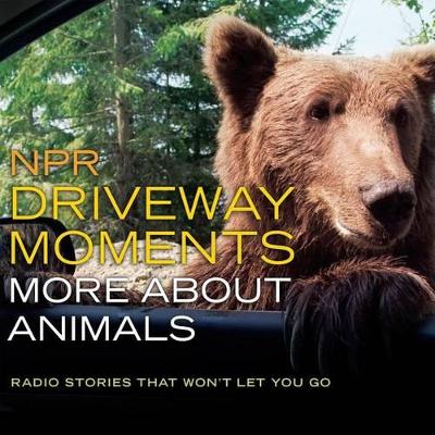 Book cover for NPR Driveway Moments: More about Animals