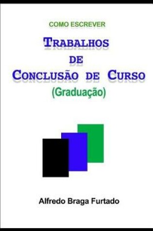 Cover of Como Escrever Trabalhos de Conclusao de Curso (Graduacao)