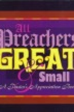 Cover of All Preachers Great & Small