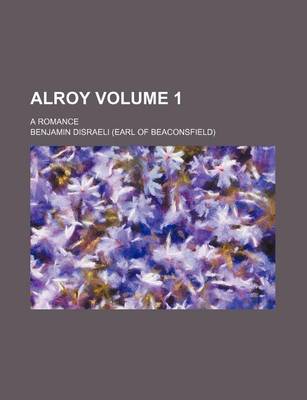 Book cover for Alroy Volume 1; A Romance