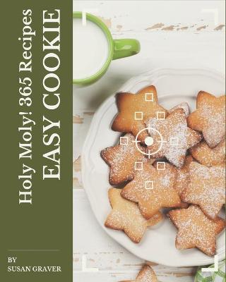 Book cover for Holy Moly! 365 Easy Cookie Recipes