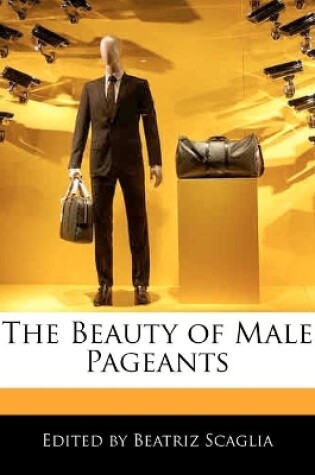 Cover of The Beauty of Male Pageants