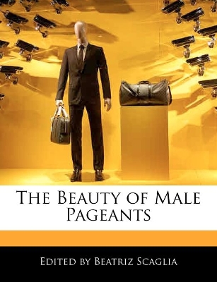 Book cover for The Beauty of Male Pageants