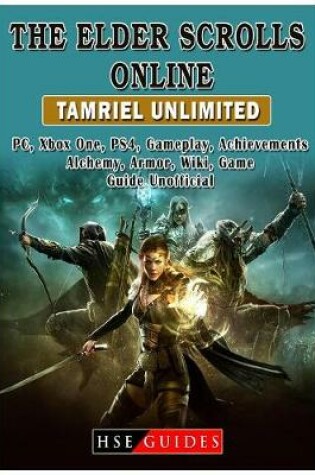 Cover of The Elder Scrolls Online, Ps4, Xbox One, Pc, DLC, Summerset, Morrowind, Gameplay, Classes, Addons, Armor, Game Guide Unofficial