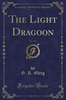 Book cover for The Light Dragoon, Vol. 1 of 2 (Classic Reprint)