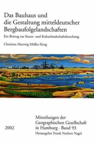 Cover of Das Bauhaus Und Die Gestaltung Mitteldeutscher Bergbaufolgelandschaften