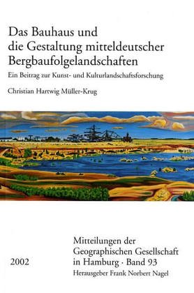 Cover of Das Bauhaus Und Die Gestaltung Mitteldeutscher Bergbaufolgelandschaften