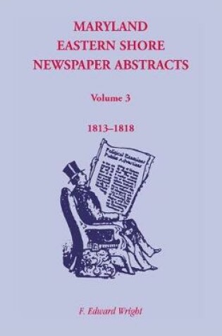 Cover of Maryland Eastern Shore Newspaper Abstracts, Volume 3