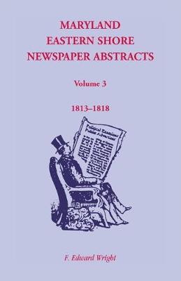 Book cover for Maryland Eastern Shore Newspaper Abstracts, Volume 3