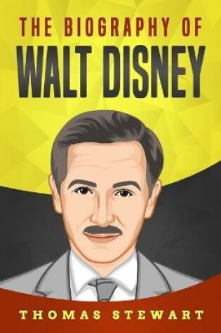 Cover of The Biography of Walt Disney