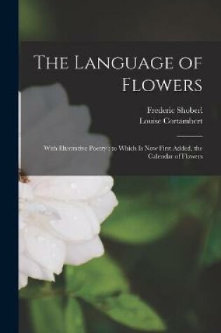 Cover of The Language of Flowers [microform]