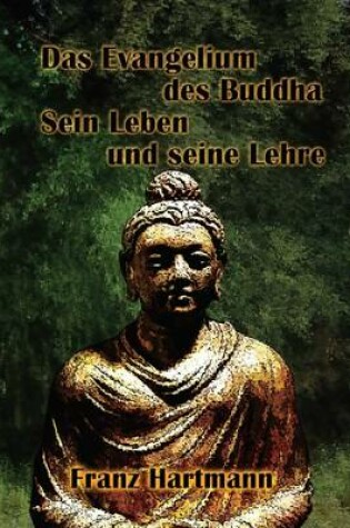 Cover of Das Evangelium Des Buddha Sein Leben Und Seine Lehre