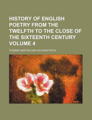Book cover for History of English Poetry from the Twelfth to the Close of the Sixteenth Century Volume 4
