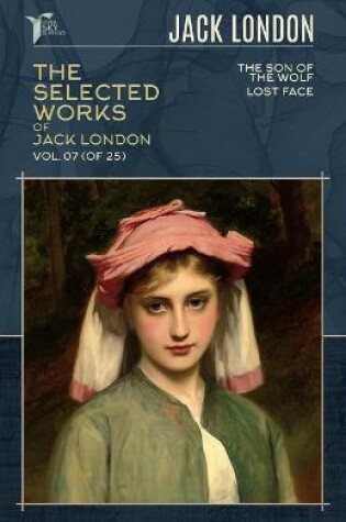 Cover of The Selected Works of Jack London, Vol. 07 (of 25)