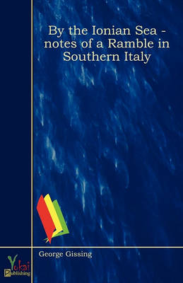 Book cover for By The Ionian Sea - Notes Of A Ramble In Southern Italy