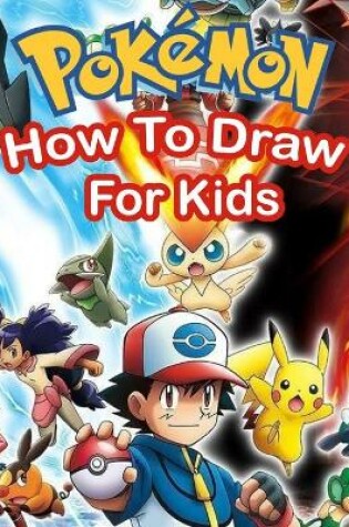 Cover of How To Draw Pokemon For Kids