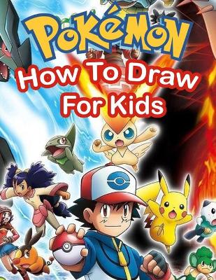 Cover of How To Draw Pokemon For Kids