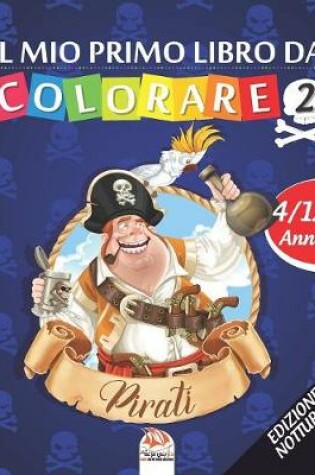 Cover of Il mio primo libro da colorare - pirati 2 - Edizione notturna