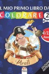 Book cover for Il mio primo libro da colorare - pirati 2 - Edizione notturna