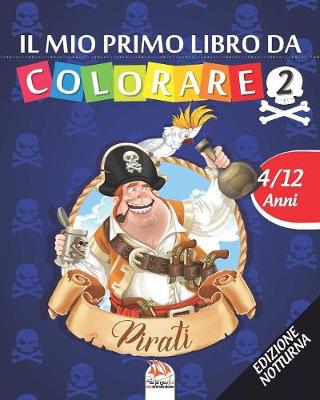 Cover of Il mio primo libro da colorare - pirati 2 - Edizione notturna