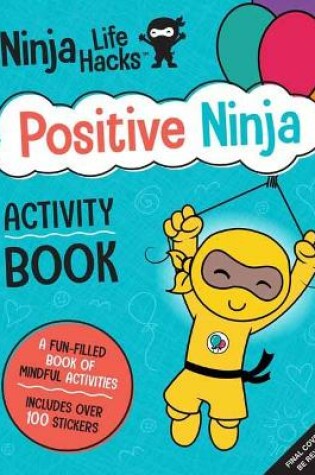 Cover of Ninja Life Hacks: Positive Ninja Activity Book