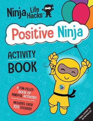 Book cover for Ninja Life Hacks: Positive Ninja Activity Book