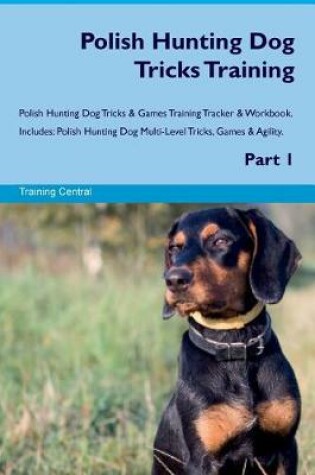 Cover of Polish Hunting Dog Tricks Training Polish Hunting Dog Tricks & Games Training Tracker & Workbook. Includes