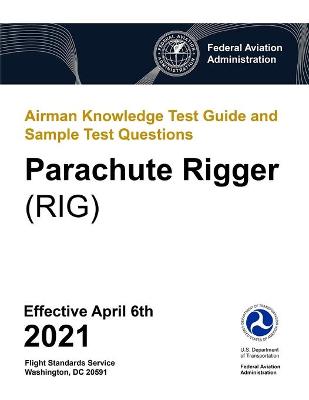 Book cover for Airman Knowledge Test Guide and Sample Test Questions - Parachute Rigger (RIG)