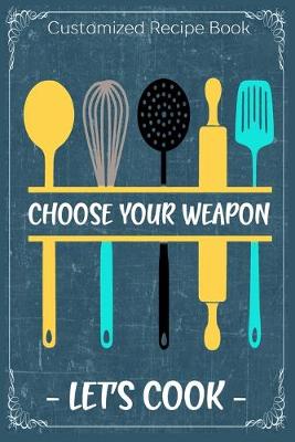 Book cover for Choose Your Weapon Let's Cook