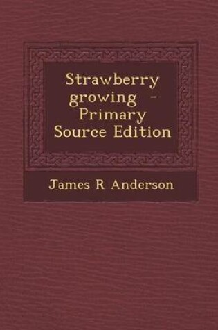Cover of Strawberry Growing - Primary Source Edition