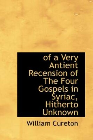 Cover of Of a Very Antient Recension of the Four Gospels in Syriac, Hitherto Unknown