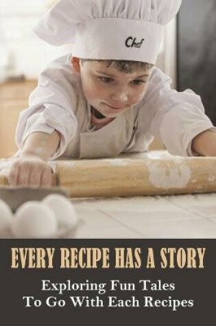 Cover of Every Recipe Has A Story