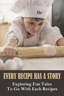 Book cover for Every Recipe Has A Story