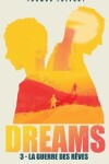 Book cover for La guerre des rêves (DREAMS t.3)