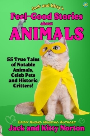 Cover of Jack and Kitty's Feel-Good Stories About Animals