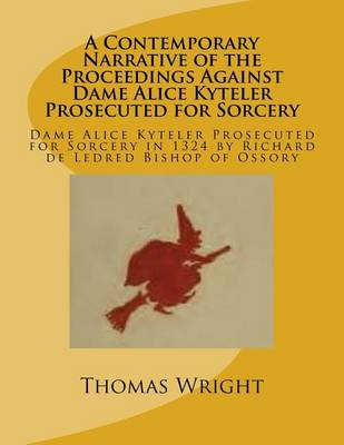 Book cover for A Contemporary Narrative of the Proceedings Against Dame Alice Kyteler Prosecuted for Sorcery