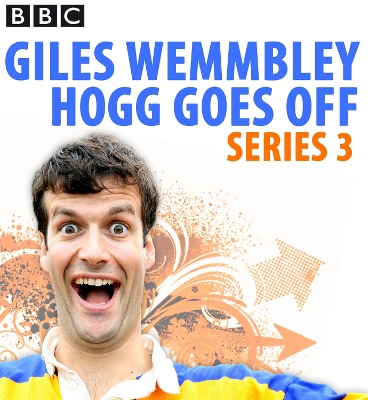 Book cover for Giles Wemmbley Hogg Goes Off: Complete Series 3